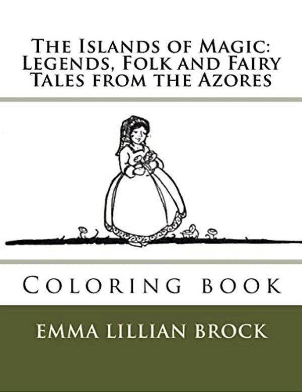 The Islands Of Magic: Legends, Folk And Fairy Tales From The Azores: Coloring Book-..