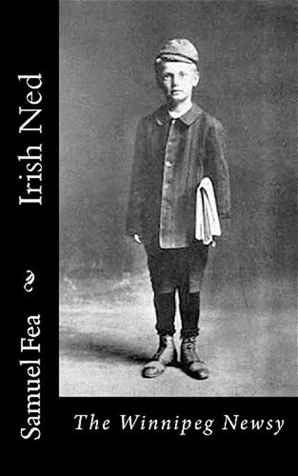 Irish Ned: The Winnipeg Newsy-..