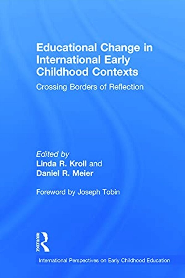 Educational Change In International Early Childhood Contexts: Crossing Borders Of Reflection-..