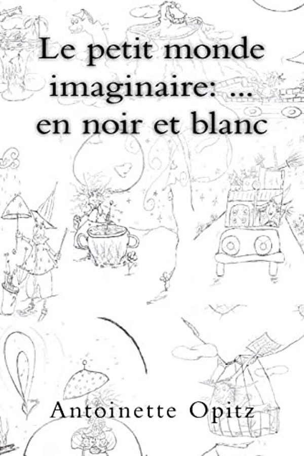 Le Petit Monde Imaginaire:... En Noir Et Blanc-..