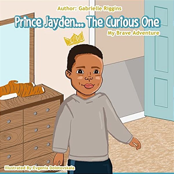 Prince Jayden... The Curious One!: My Brave Adventure-..