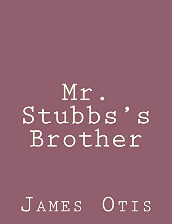 Mr. Stubbs's Brother-..