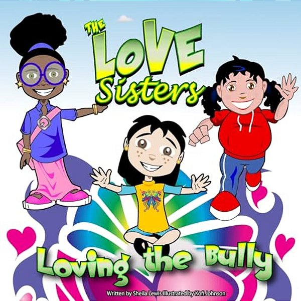 The Sisters Love: Loving The Bully-..