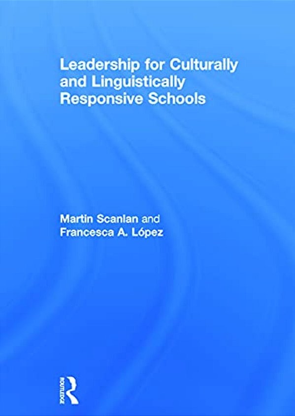 Leadership For Culturally And Linguistically Responsive Schools-..