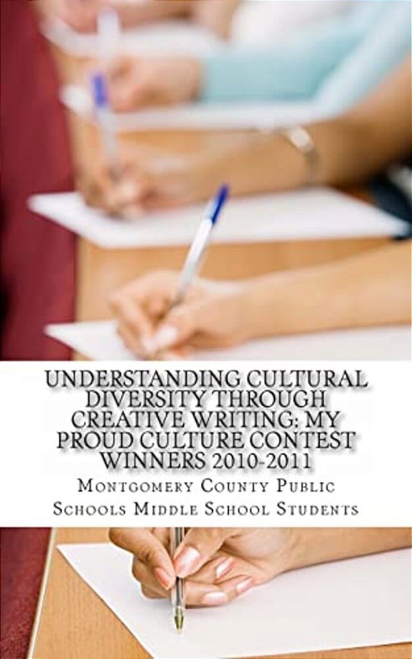 Understanding Cultural Diversity Through Creative Writing: My Proud Culture Contest Winners 2010-2011-..