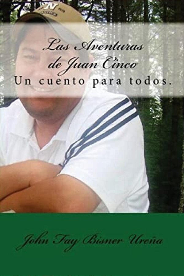 Las Aventuras De Juan Cinco: Un Cuento Para Todos!-..