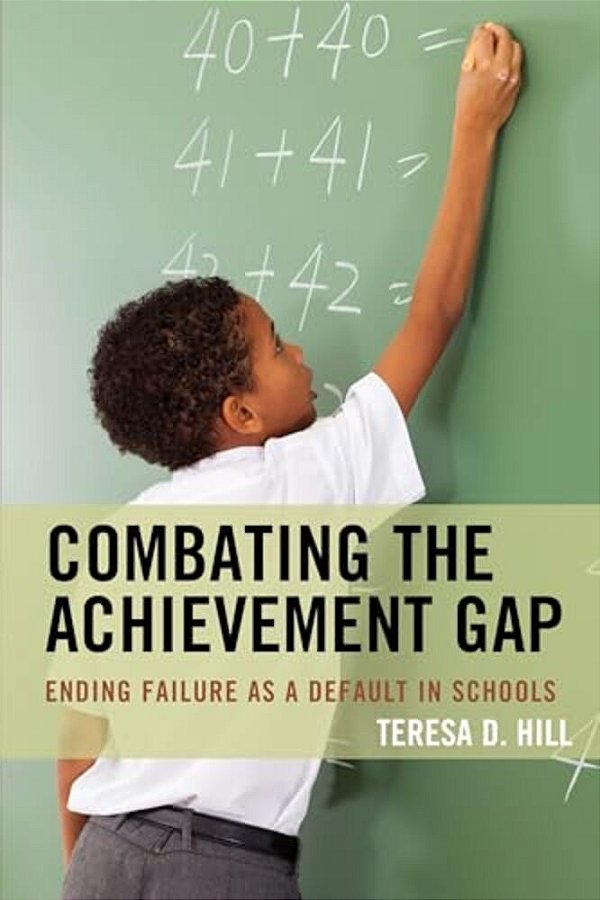 Combating The Achievement Gap: Ending Failure As A Default In Schools-..