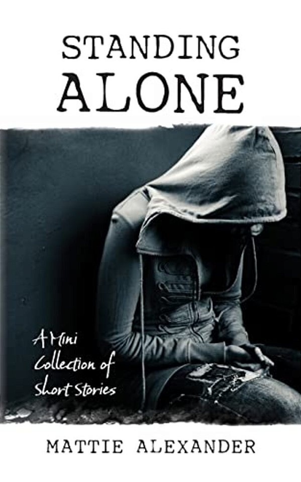 Standing Alone: A Mini Collection Of Short Stories-..