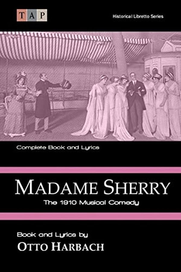 Madame Sherry: The 1910 Musical Comedy: Complete Book And Lyrics-..