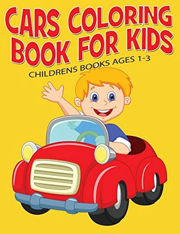 Cars Coloring Book For Kids: Childrens Books Ages 1-3-..