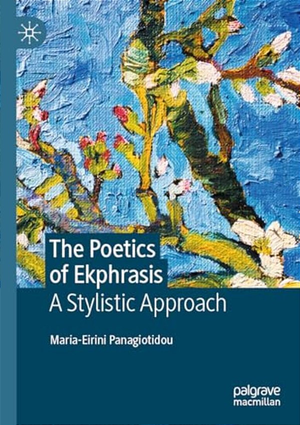 The Poetics Of Ekphrasis: A Stylistic Approach-..