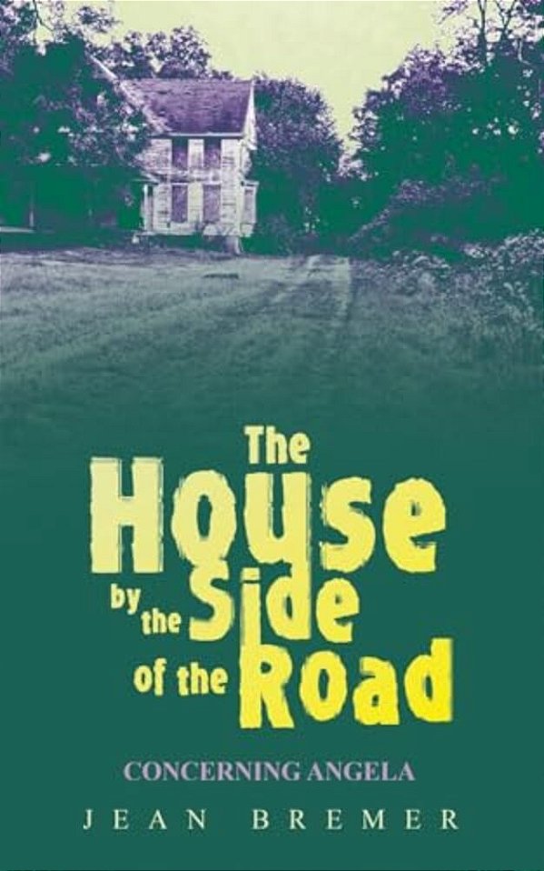 The House By The Side Of The Road: Concerning Angela-..