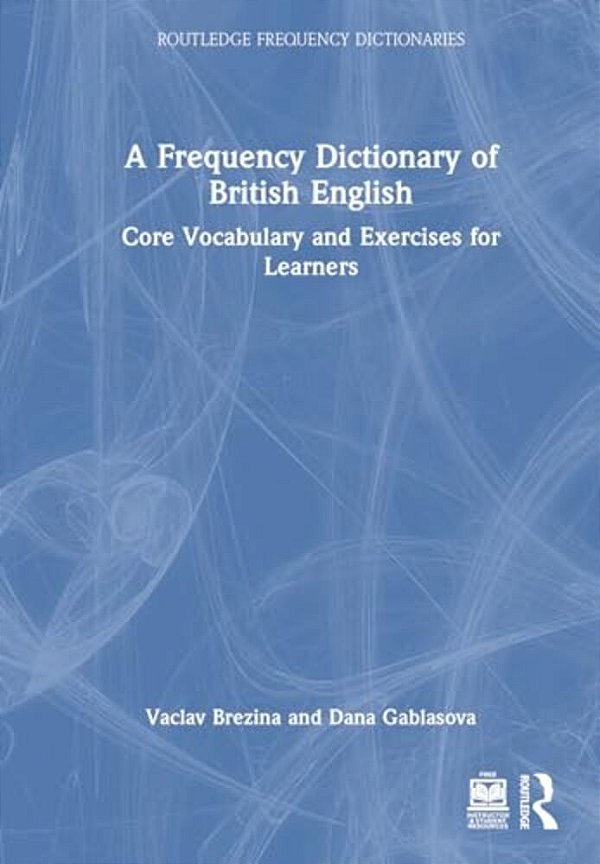 A Frequency Dictionary Of British English: Core Vocabulary And Exercises For Learners-..