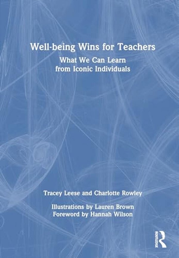 Well-Being Wins For Teachers: What We Can Learn From Iconic Individuals-..