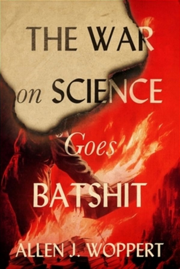 The War On Science Goes Batshit-..