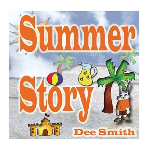 Summer Story: A Rhyming Picture Book About Summer Time, Fun In The Sun And Celebrating The Summer Season-..