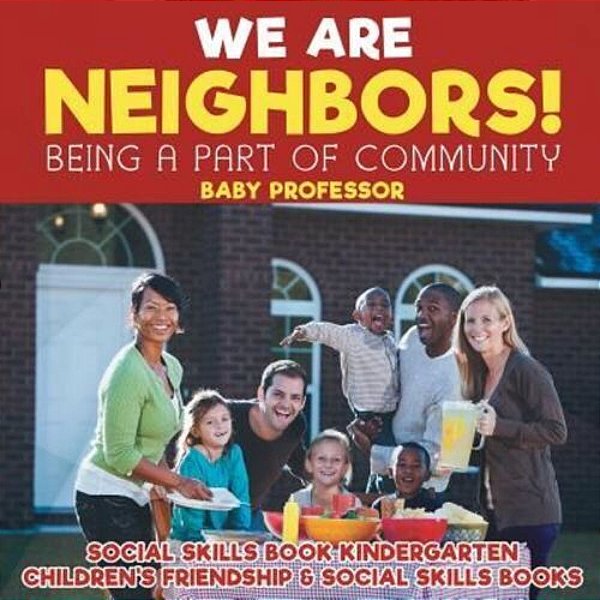 We Are Neighbors! Being A Part Of Community - Social Skills Book Kindergarten Children's Friendship & Social Skills Books-..