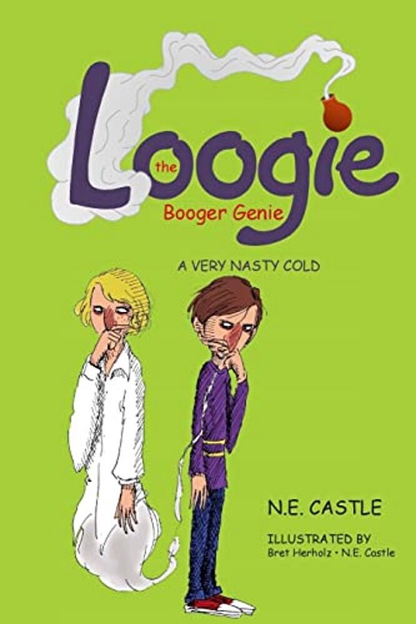 Loogie The Booger Genie: A Very Nasty Cold-..