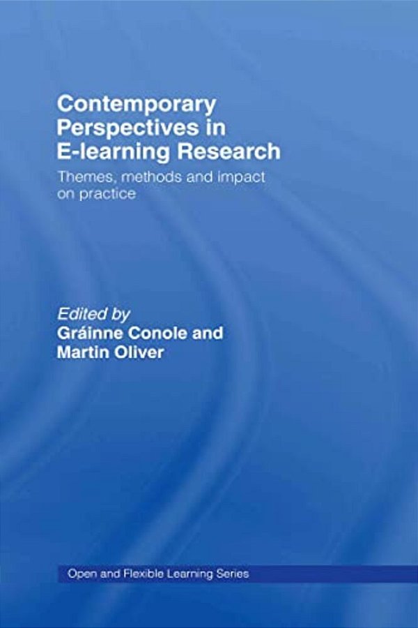 Contemporary Perspectives In E-Learning Research: Themes, Methods And Impact On Practice-..