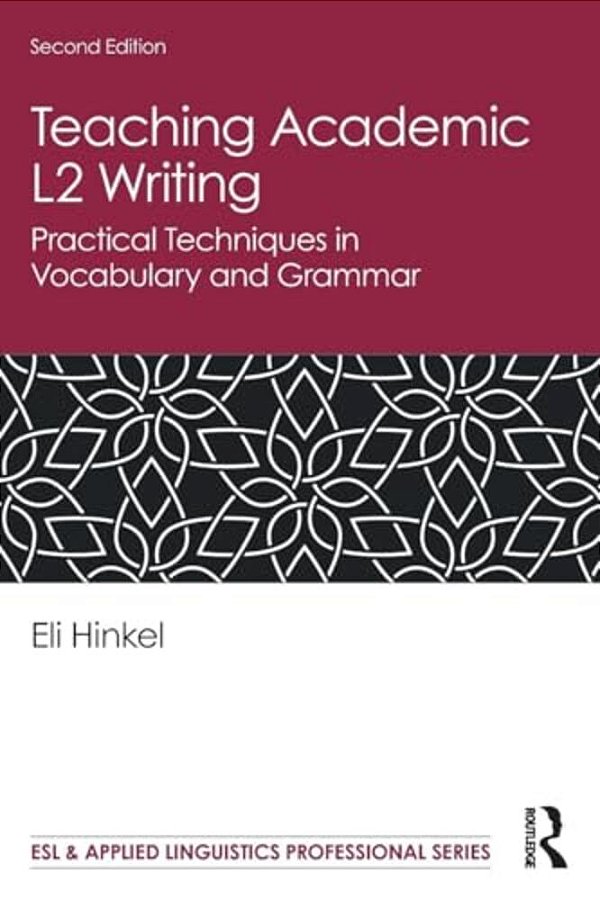 Teaching Academic L2 Writing: Practical Techniques In Vocabulary And Grammar-..