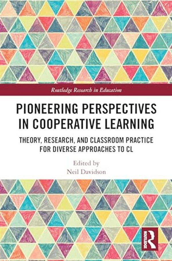 Pioneering Perspectives In Cooperative Learning: Theory, Research, And Classroom Practice For Diverse Approaches To Cl-..