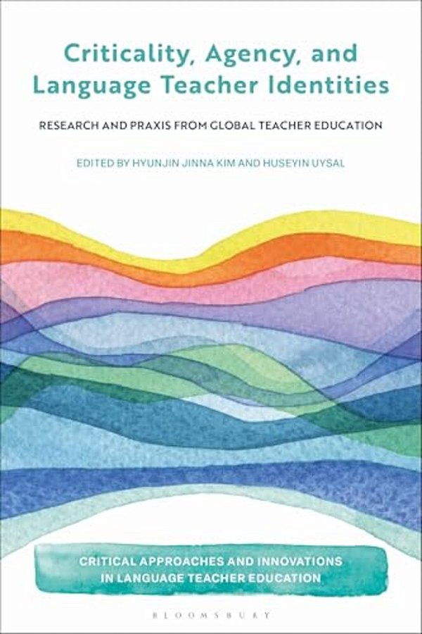 Criticality, Agency, And Language Teacher Identities: Research And Praxis From Global Teacher Education-..
