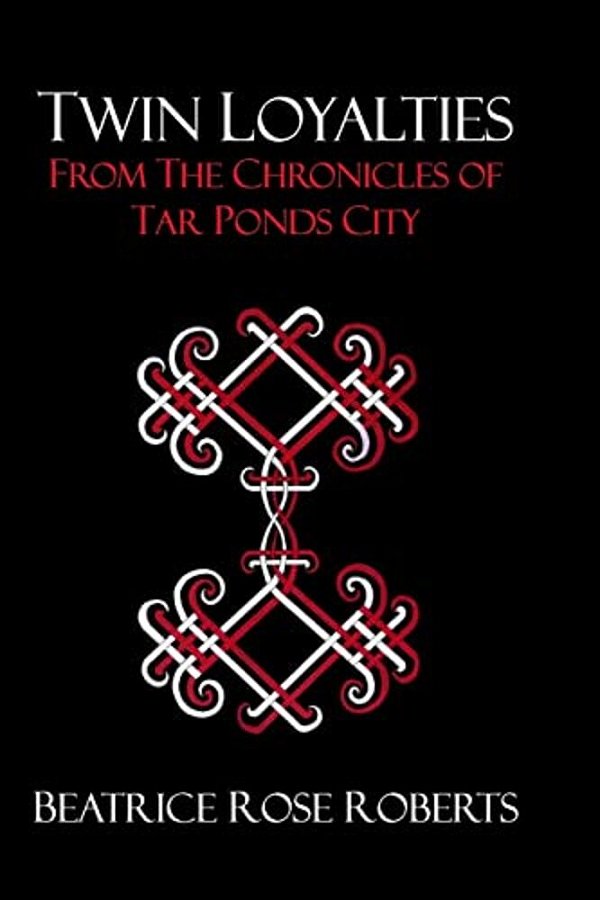 Twin Loyalties: From The Chronicles Of Tar Ponds City-..