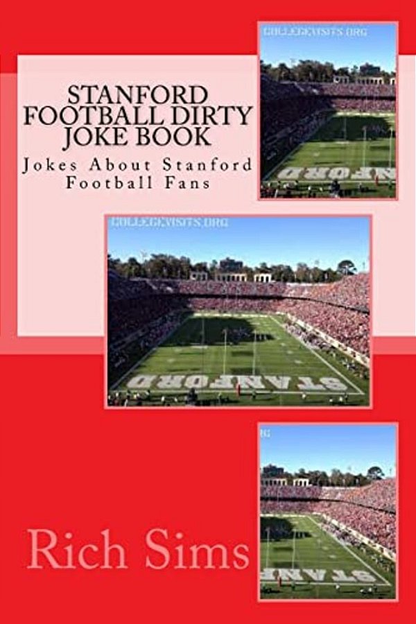 Stanford Football Dirty Joke Book: Jokes About Stanford Football Fans-..