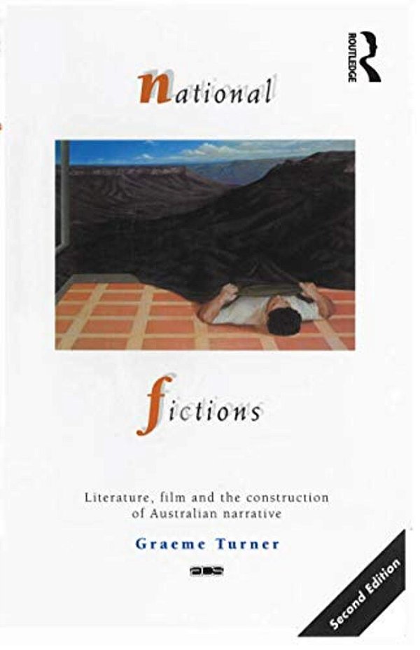 National Fictions: Literature, Film And The Construction Of Australian Narrative-..