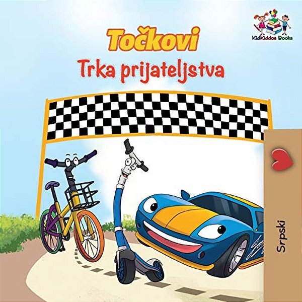 The Wheels The Friendship Race (Serbian Book For Kids): Serbian Children's Book-..