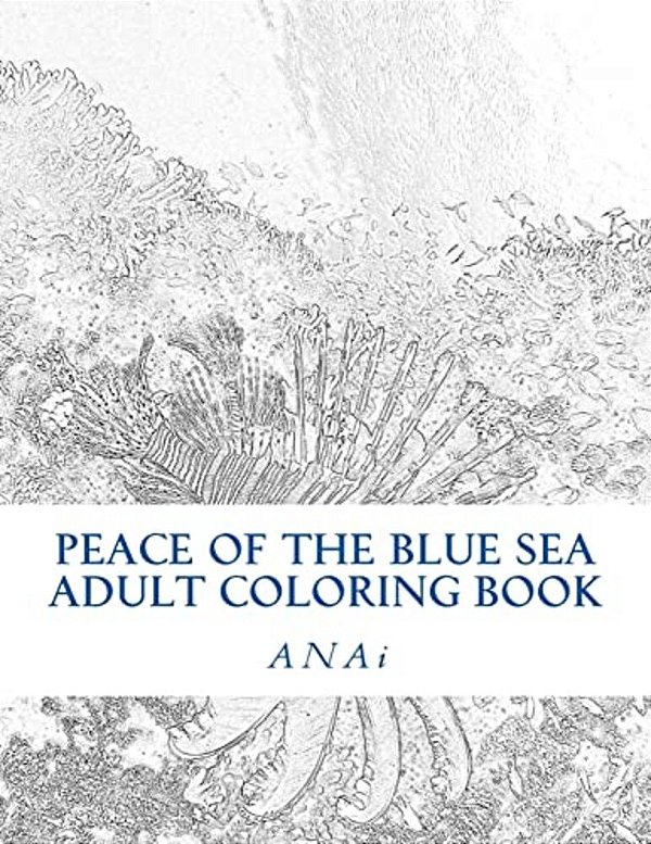 Peace Of The Blue Sea Adult Coloring Book: Color The Peace Of The Ocean-..