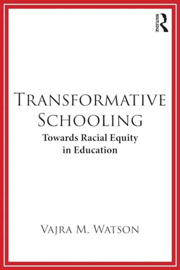Transformative Schooling: Towards Racial Equity In Education-..