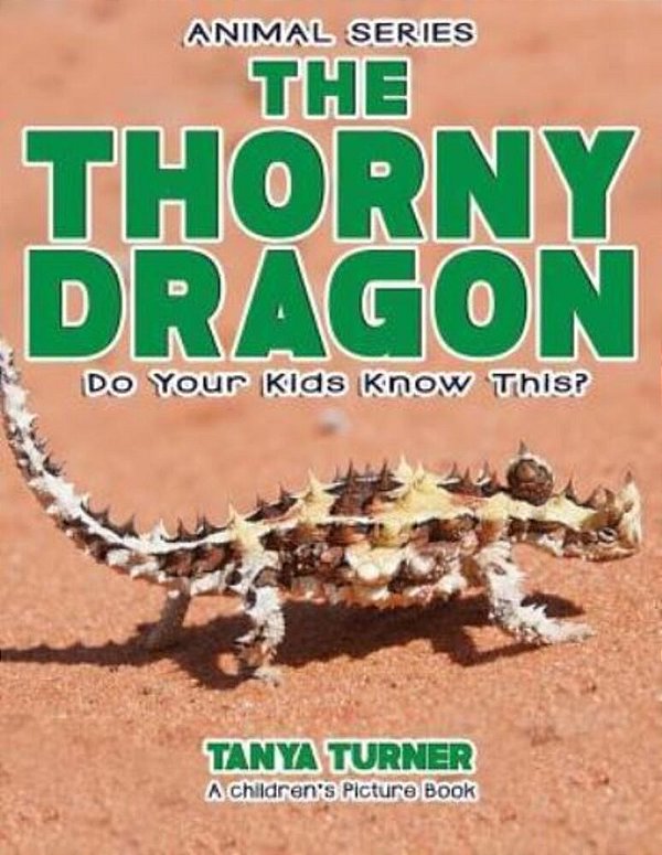 The Thorny Dragon Do Your Kids Know This?: A Children's Picture Book-..
