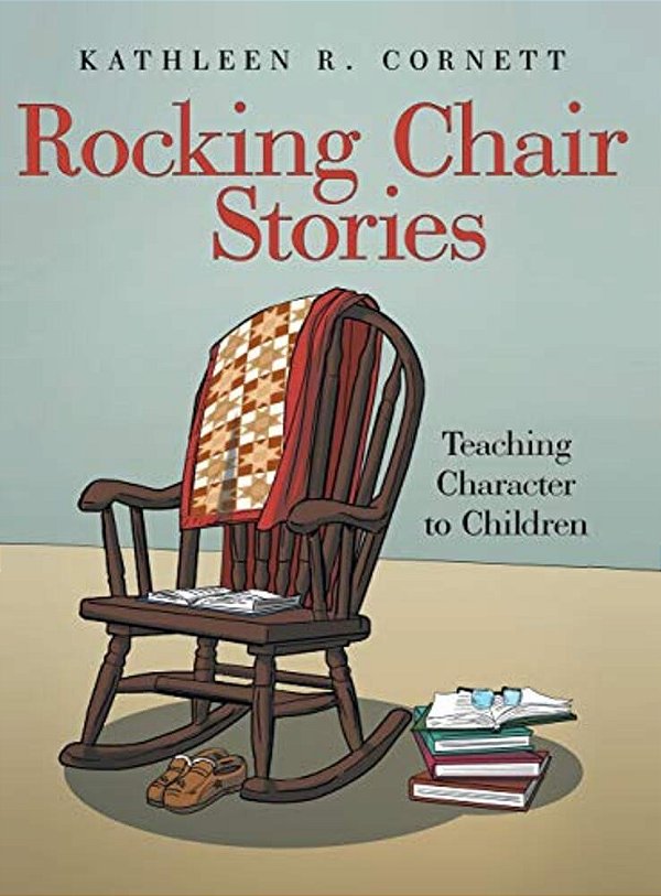 Rocking Chair Stories: Teaching Character To Children-..