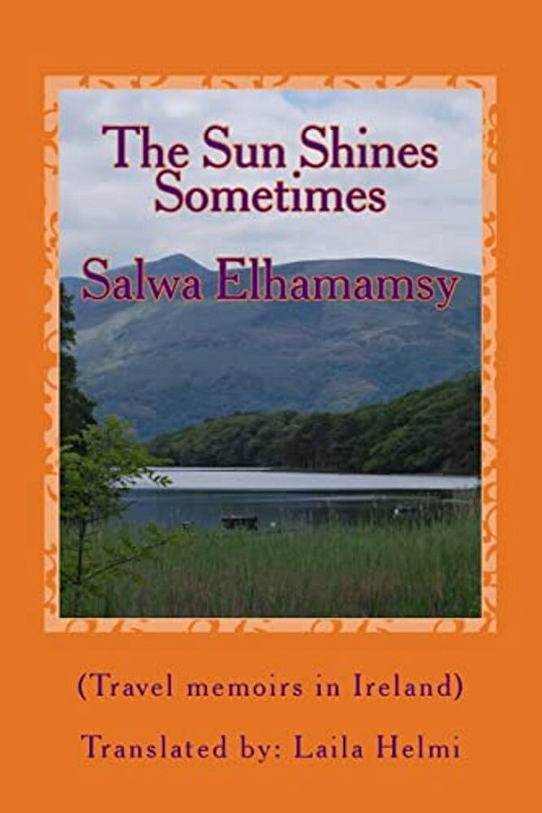 The Sun Shines, Sometimes: Travel Memoirs In Ireland-..