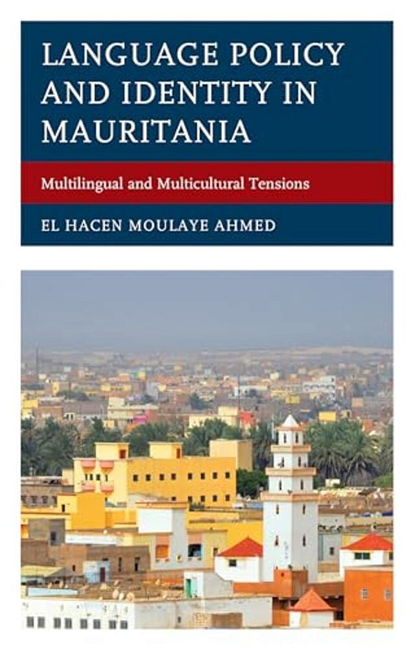 Language Policy And Identity In Mauritania: Multilingual And Multicultural Tensions-..