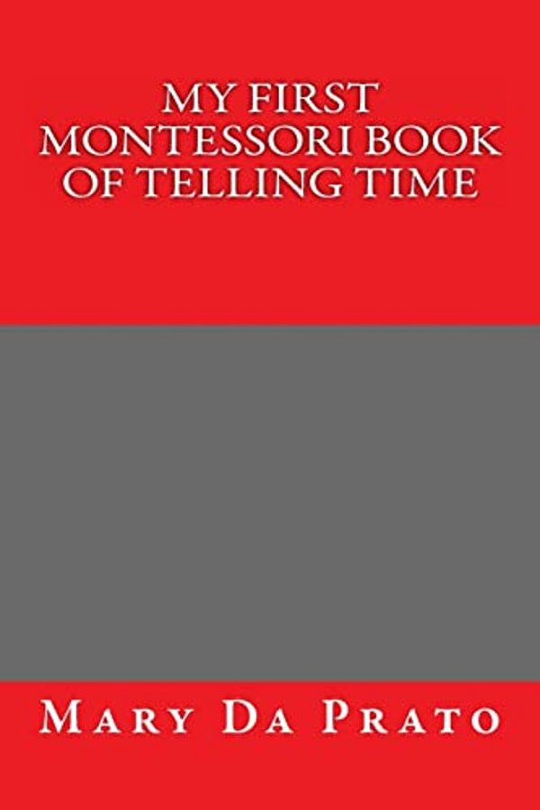 My First Montessori Book Of Telling Time-..