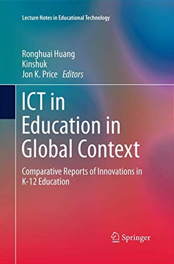 Ict In Education In Global Context: Comparative Reports Of Innovations In K-12 Education-..