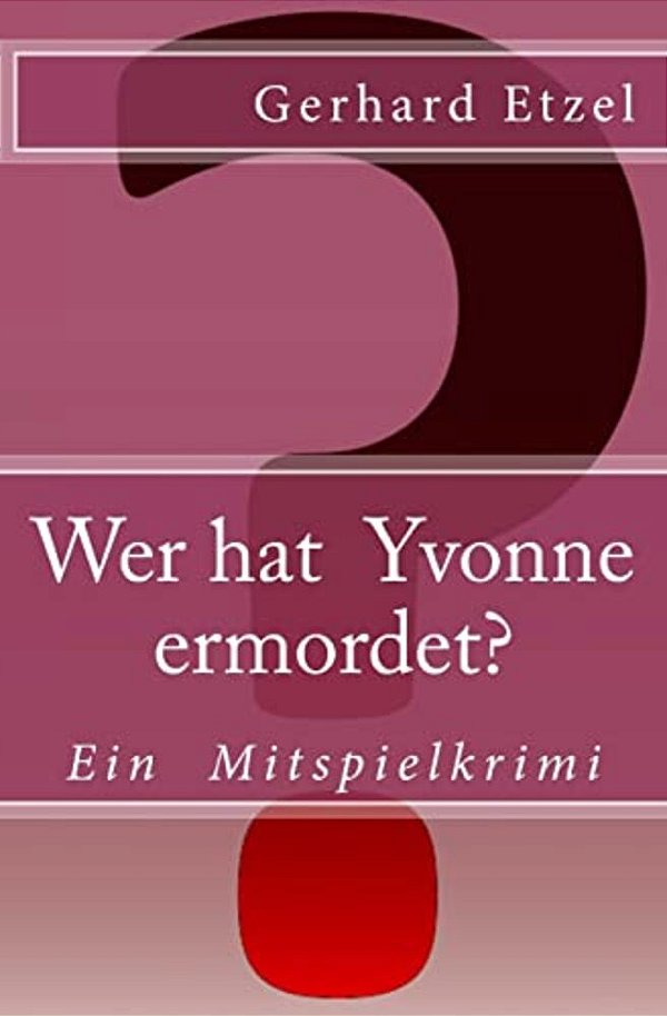 Wer Hat Yvonne Ermordet?: Ein Mitspielkrimi-..