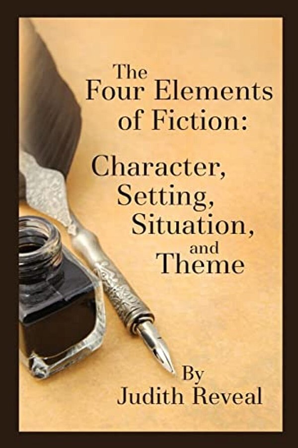 The Four Elements Of Fiction: A Writer's Guide To Character, Setting, Situation, And Theme-..