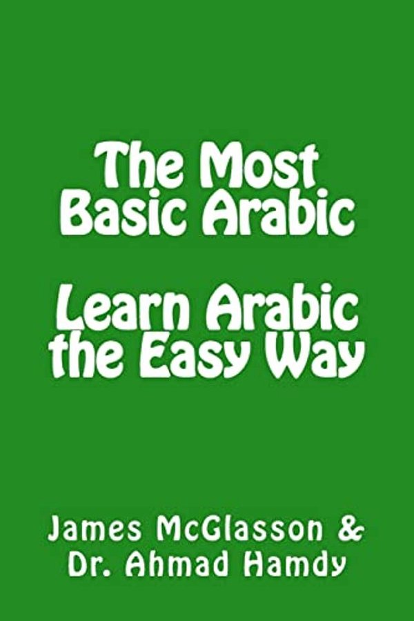 The Most Basic Arabic: Learn Arabic The Easy Way-..