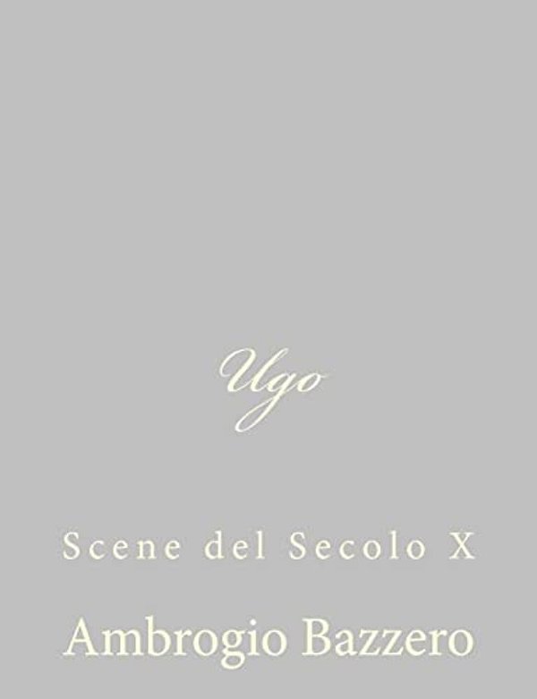 Ugo: Scene Del Secolo X-..