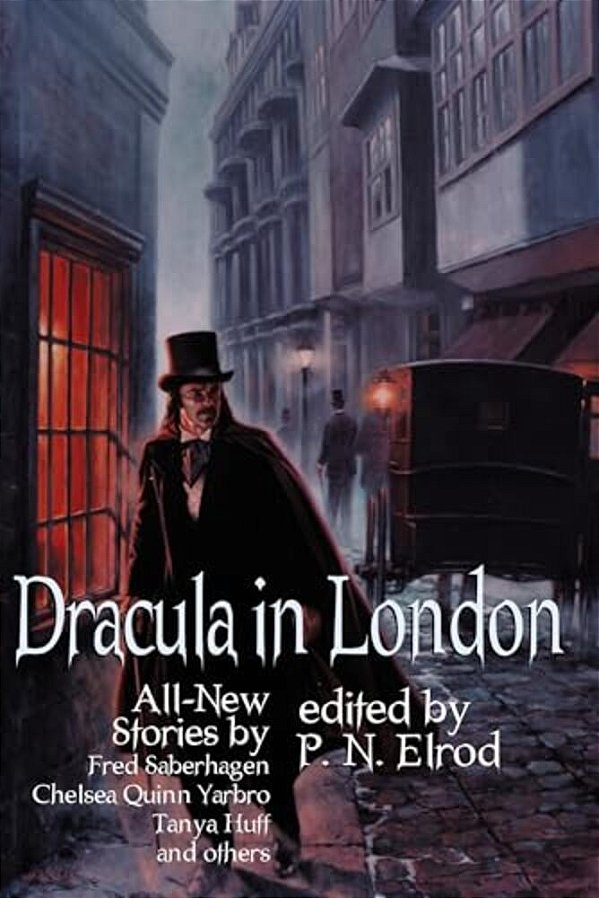 Dracula In London: All New Stories By Fred Saberhage, Chelsea Quinn Yarbro, Tanya Huff, And Others. -..