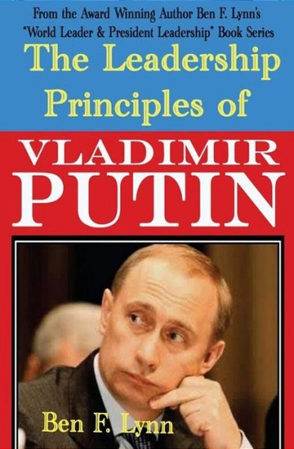 The Leadership Principles Of Vladimir Putin-..