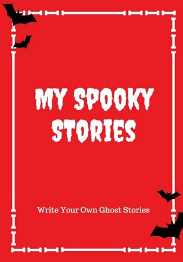 My Spooky Stories: Write Your Own Ghost Stories, 100 Pages, Blood Red-..