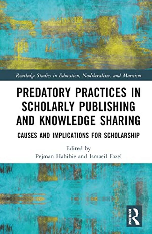 Predatory Practices In Scholarly Publishing And Knowledge Sharing: Causes And Implications For Scholarship-..
