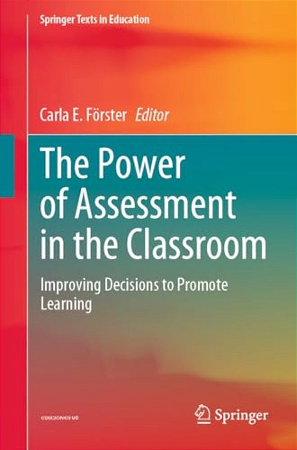 The Power Of Assessment In The Classroom: Improving Decisions To Promote Learning-..