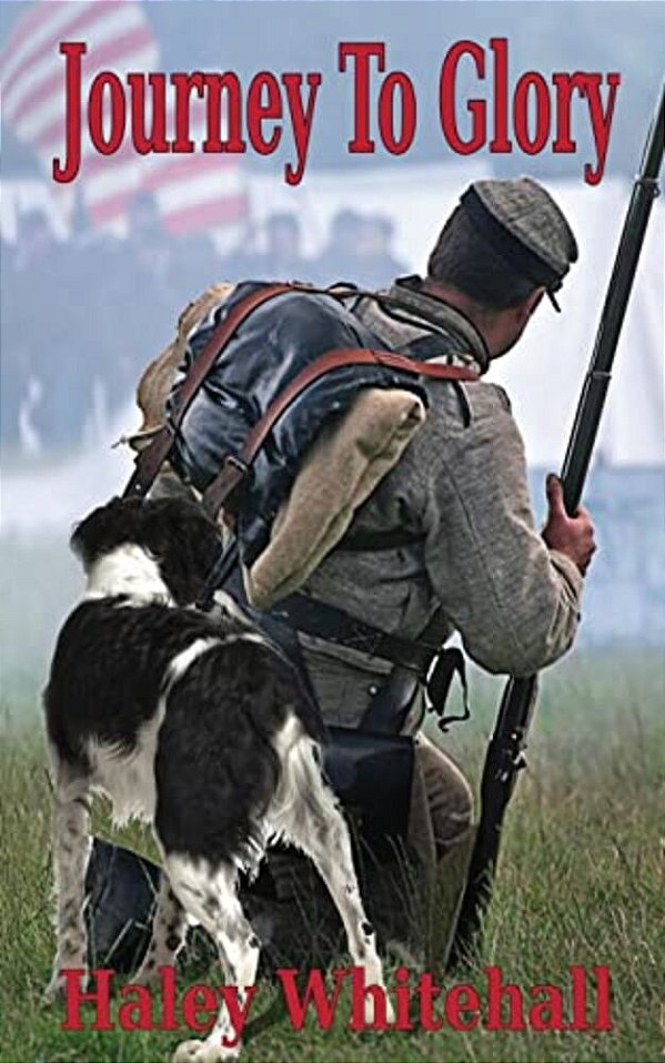Journey To Glory: A Story Of A Civil War Soldier And His Dog-..