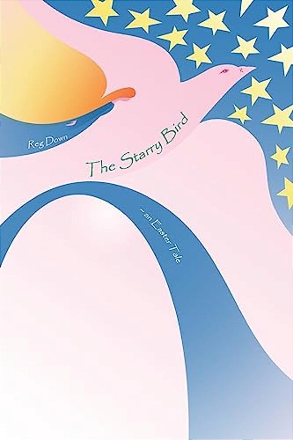 The Starry Bird: An Easter Tale-..