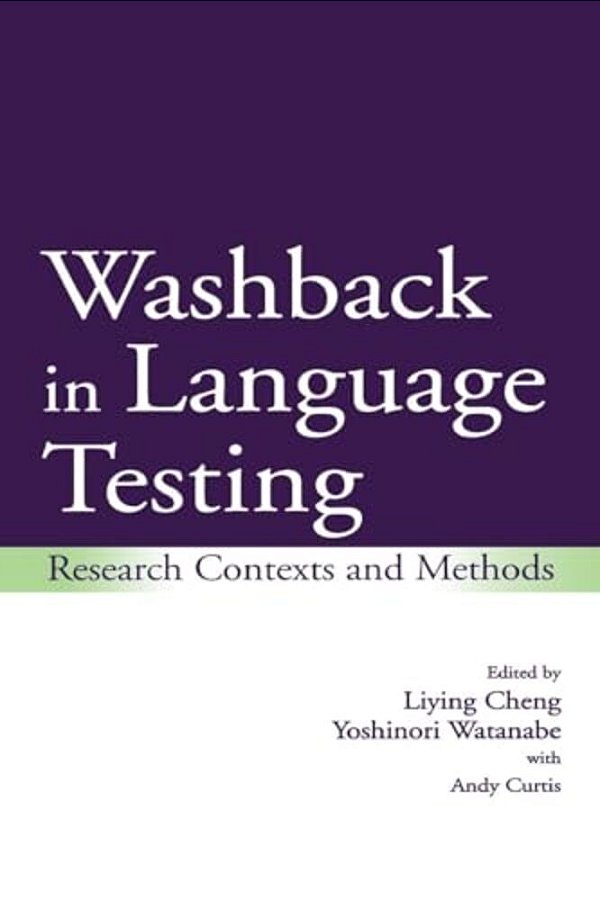 Washback In Language Testing: Research Contexts And Methods-..